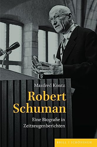 Robert Schuman: Eine Biografie in Zeitzeugenberichten. Mit einem Vorwort von Hans Maier von Brill | Schöningh